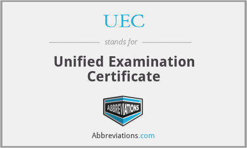 What is the abbreviation for unified examination certificate?